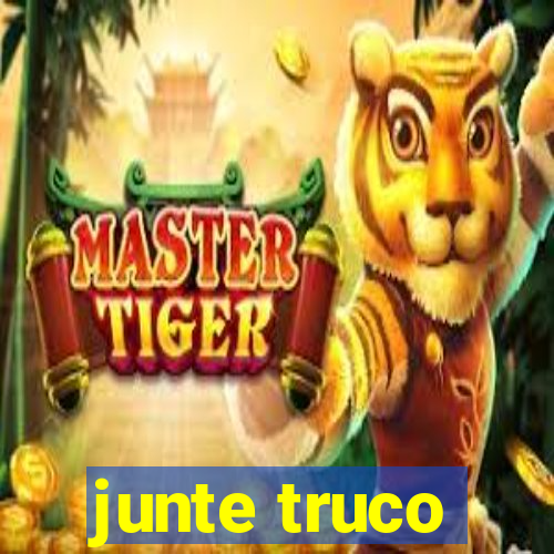 junte truco